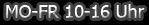 MO-FR 10-16 Uhr